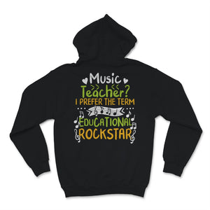 Music Teacher I Prefer The Term Educational Rock Star Teacher