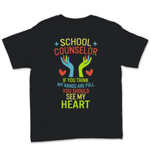Load image into Gallery viewer, School Counselor Shirt, School Counseling Week Tshirt, If You Think
