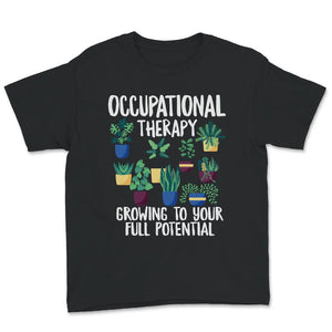 Occupational Therapy Shirt, Occupational therapy, Growing To Your