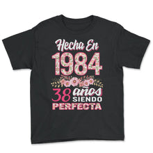 Load image into Gallery viewer, Mujer 38 Cumpleaños Regalo Hecha En 1984, 38 Anos Siendo Perfecta - Youth Tee - Black
