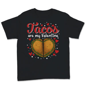 Tacos Are My Valentine Heart Mexican Food Lover Taco Tuesday