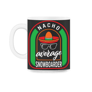 Nacho Average Snowboarder Mexican Fiesta T Shirt - 11oz Mug - Black on White