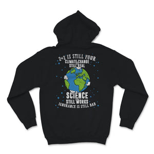Climate Change Still Real Science Works Ignorance Bad 2+2 Four Save