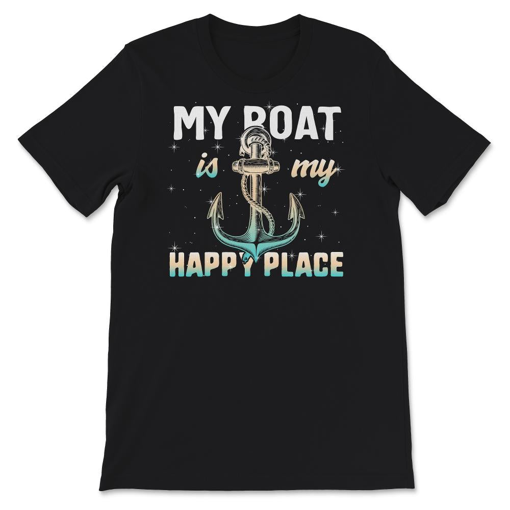 My Boat Is My Happy Place, Boating Life, Funny Boater Shirt, Boat