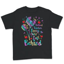 Load image into Gallery viewer, Retired Teacher Shirt, Retired Teacher Every Child Left Behind,
