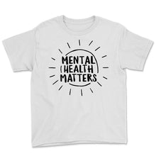 Load image into Gallery viewer, Mental Health Shirt, Mental Health Matters, Inspirational Shirts
