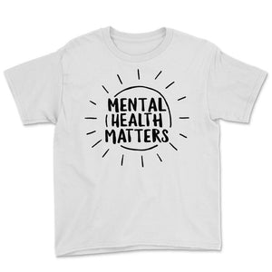 Mental Health Shirt, Mental Health Matters, Inspirational Shirts