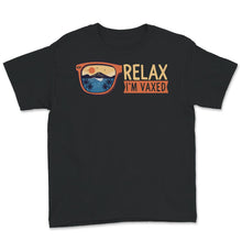 Load image into Gallery viewer, Relax I&#39;m Vaxed Shirt, Vaccination Gift, Fully Vaccinated, Pro
