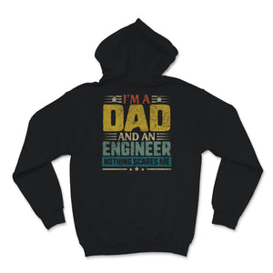 Mens Fathers Day Shirt I'm A Dad And Engineer Nothing Scares Me