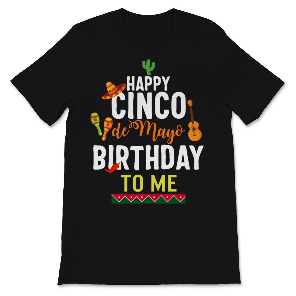 Happy Cinco De Mayo Birthday To Me Men Women Kids Mexican Holiday