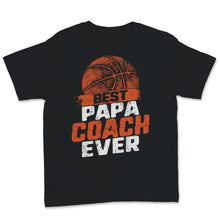 Load image into Gallery viewer, Best Papa Basketball Coach Ever Father&#39;s Day Gift for Daddy Papa

