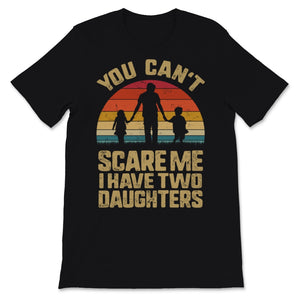 You Can't Scare Me I Have Two Daughters Vintage Sunset Father's Day
