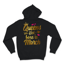 Load image into Gallery viewer, Birthday Gifts For Her Womens Shirt Queens Are Born In March Feminism
