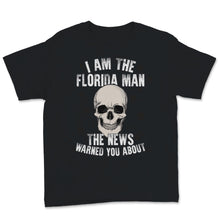 Load image into Gallery viewer, I&#39;m The Florida Man The News Warned You About Meme Sugar Skull Men

