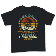 Load image into Gallery viewer, BMX Dad Shirt Coach Medic Riding Buddy #1 Fun Fathers Day Gift For
