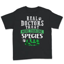 Load image into Gallery viewer, Veterinarian Shirt, Real Doctors Treat More Than One Species,
