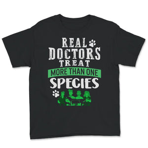 Veterinarian Shirt, Real Doctors Treat More Than One Species,