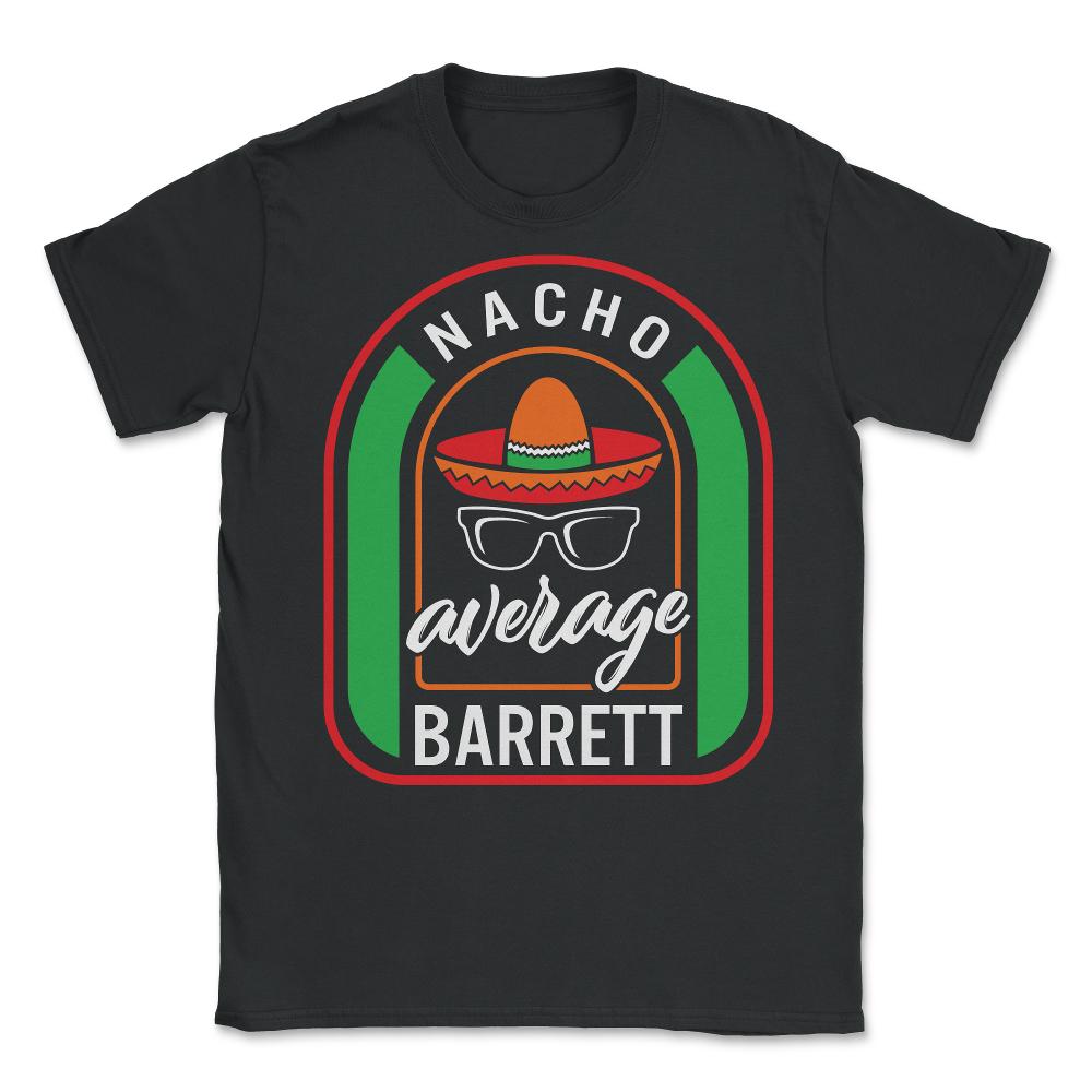 Nacho Average Barrett Mexican Fiesta T Shirt - Unisex T-Shirt - Black
