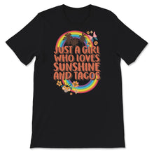 Load image into Gallery viewer, Just A Girl Who Loves Sunshine And Tacos Shirt, Taco Lover, Gift For
