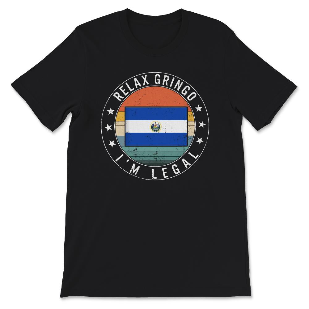 Relax Gringo I'm Legal Shirt, El Salvador Flag Tee, Funny Mexican