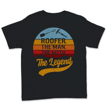 Load image into Gallery viewer, Roofer Shirt, Vintage Roofer The Man The MythThe Legend Tshirt, Funny
