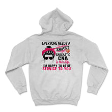 Load image into Gallery viewer, CNA Shirt, Everyone Needs A Smart Sarcastic CNA, Messy Bun, Funny
