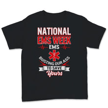 Load image into Gallery viewer, National EMS Week Shirt, EMS Gifts, Paramedic Shirt, Busting Our Ass
