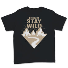 Load image into Gallery viewer, Be Brave Stay Wild Shirt, Hiking Gifts, Vintage Great Outdoors Lover,

