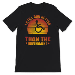 I Still Run Better Than The Government Shirt, Disability Gifts,