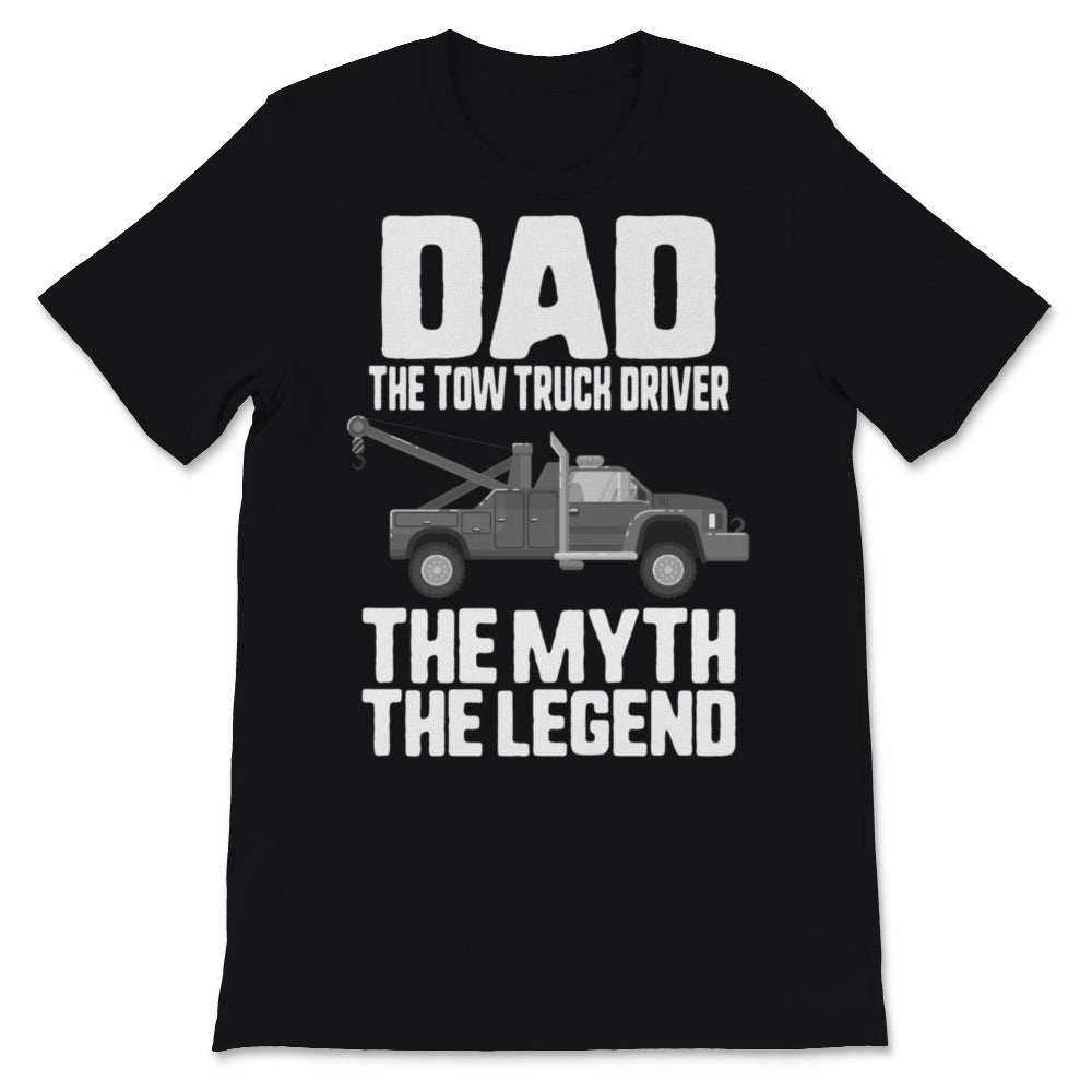 Dad Tow Truck Driver Myth Legend Funny Father's Day Gift For Daddy