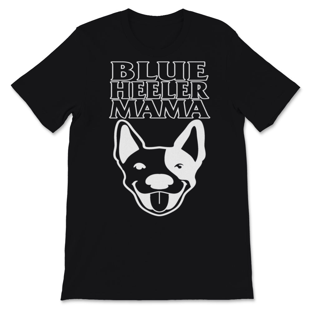 Blue Heeler Mama Shirt Australian Cattle Dog Mom Blue Heeler Mom Dog