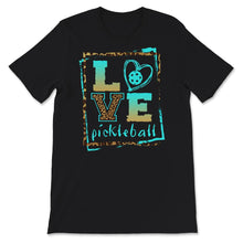 Load image into Gallery viewer, Love Pickleball, Inspirational Tee, Pickleball , Pickleball Player
