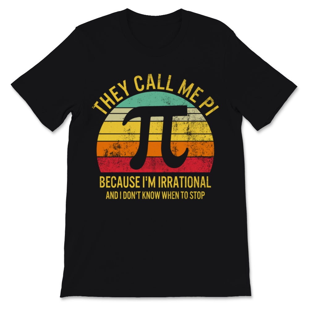 Vintage They Call Me Pi Day Shirt Funny Because I'm Irrational Don't