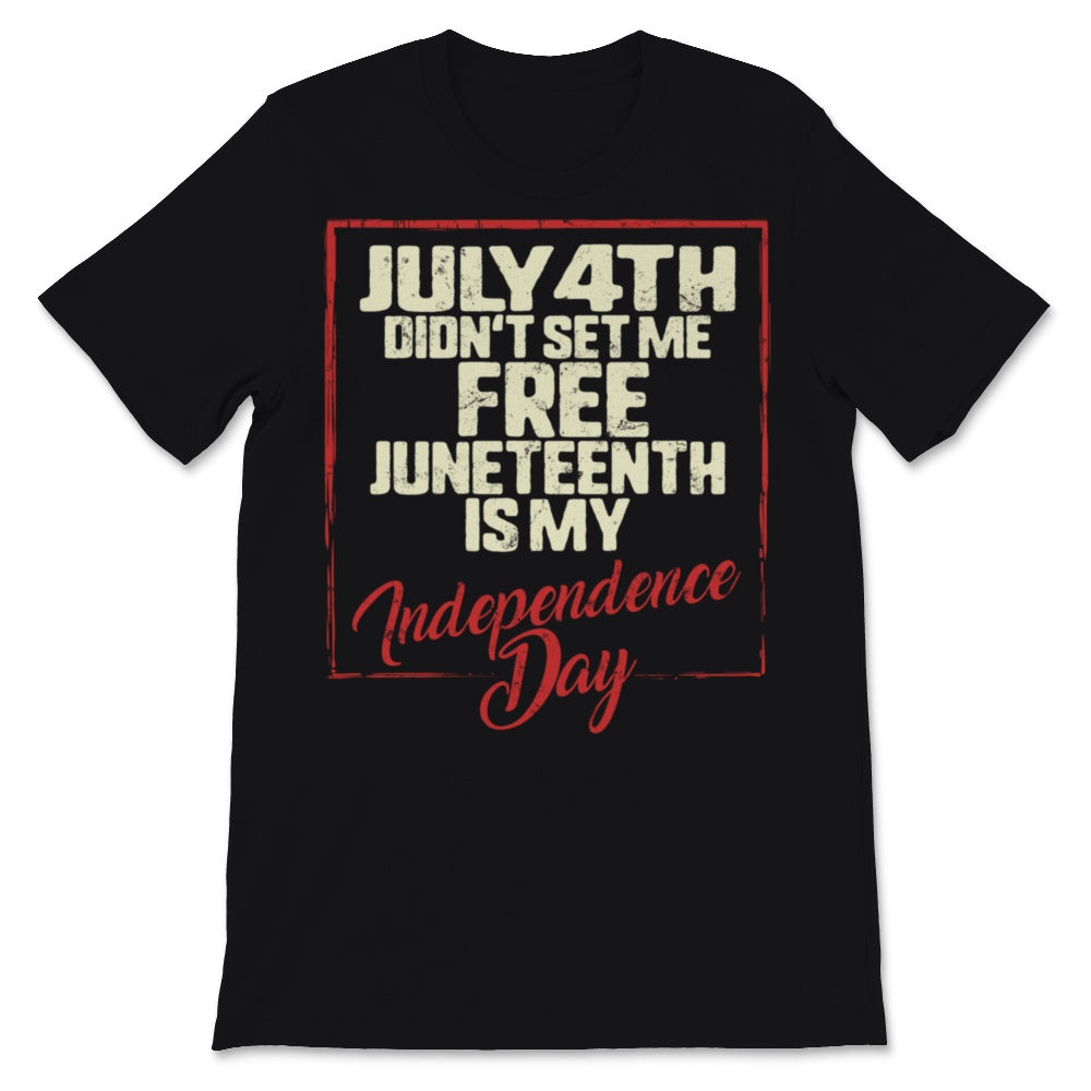 Vintage Juneteenth is My Independence Day July 4th Didn't Set Me Free