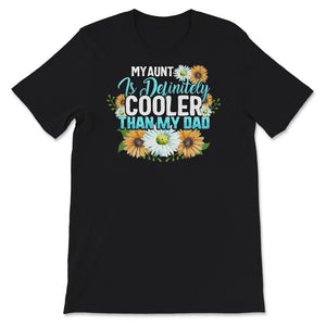 My Aunt is Definitely Cooler than My Dad, Favorite Aunt Shirt, auntie