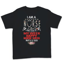 Load image into Gallery viewer, I Am A Nurse This Is My Week Happy Nurse Week 6 to 12 May 2020 Floral
