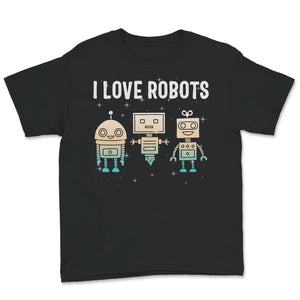 I Love Robot Gift All Ages Shirt, Robotic Kids Girls Boys Robot