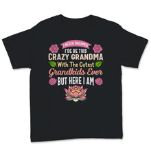 Load image into Gallery viewer, Grandma Shirt, Funny Mother&#39;s Day Gift, I Never Dreamed I&#39;de Be This
