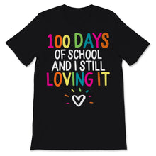 Load image into Gallery viewer, 100 Days Of School Shirt And I Still Loving It Gift For Girls Boys
