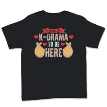 Load image into Gallery viewer, Kdrama Shirt, I Paused My K-drama To Be Here Tshirt, Korean Finger
