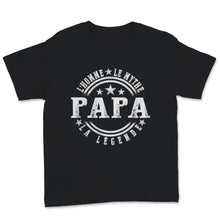 Load image into Gallery viewer, Tee shirt Papa Fêtes des pères l&#39;homme Le Mythe la légende cadeau
