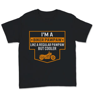 I'm a Biker Pawpaw Shirt, Father's Day Gift For Grandpa, Definition