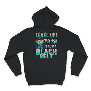 Level Up, This Kid Is Now A Black Belt Shirt, Black Belt Gift Idea,