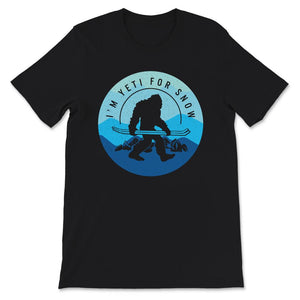 Ski Snowboard Shirt, I'm Yeti For Snow, Skiing Lover Gift, Snow