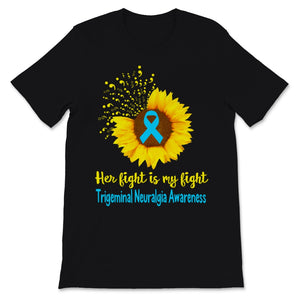 Trigeminal Neuralgia Awareness Her Fight Is My Fight Sunflower Teal