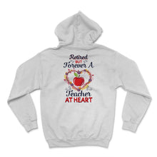 Load image into Gallery viewer, Retired Teacher Shirt, Retired But Forever A Teacher, Retirement Gift
