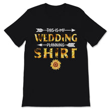 Load image into Gallery viewer, This Is My Wedding Planning Shirt Event Planner Profession Sunflower
