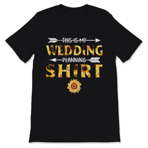 This Is My Wedding Planning Shirt Event Planner Profession Sunflower