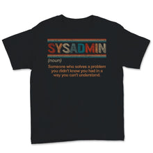 Load image into Gallery viewer, Funny Sysadmin Shirt, Vintage Definition Someone Who Solves Problem
