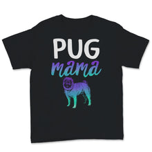 Load image into Gallery viewer, Pug Mama Shirt Cute Dog Mom Pugs Lover Dogs Puppy Mom Pet Owner
